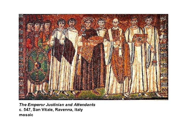 The Emperor Justinian and Attendants c. 547, San Vitale, Ravenna, Italy mosaic 