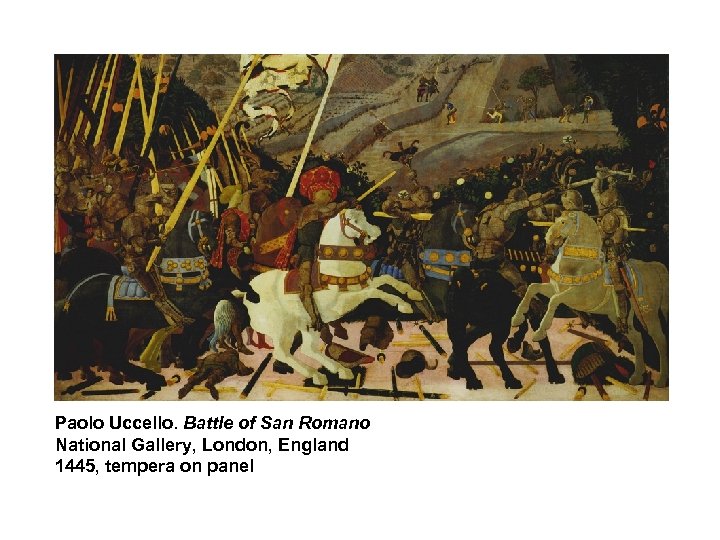 Paolo Uccello. Battle of San Romano National Gallery, London, England 1445, tempera on panel