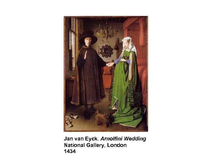 Jan van Eyck. Arnolfini Wedding National Gallery, London 1434 