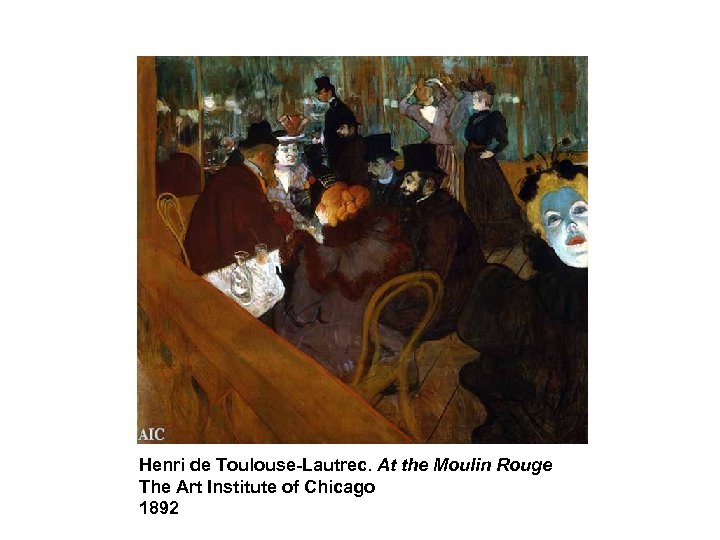 Henri de Toulouse-Lautrec. At the Moulin Rouge The Art Institute of Chicago 1892 