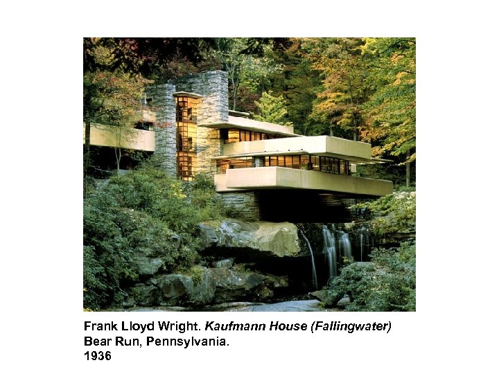 Frank Lloyd Wright. Kaufmann House (Fallingwater) Bear Run, Pennsylvania. 1936 