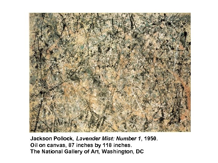 Jackson Pollock, Lavender Mist: Number 1, 1950. Oil on canvas, 87 inches by 118