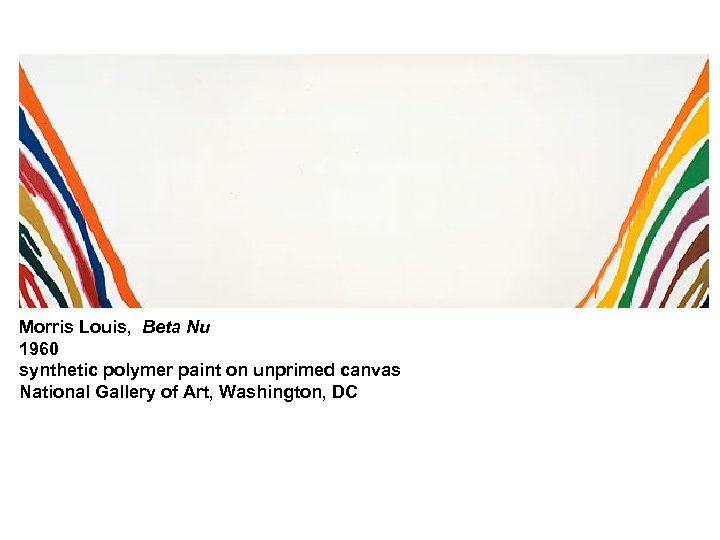 Morris Louis, Beta Nu 1960 synthetic polymer paint on unprimed canvas National Gallery of