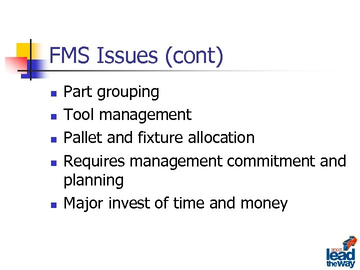 FMS Issues (cont) n n n Part grouping Tool management Pallet and fixture allocation