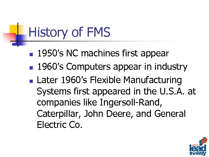 History of FMS n n n 1950’s NC machines first appear 1960’s Computers appear