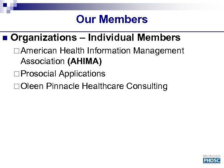 Our Members n Organizations – Individual Members ¨ American Health Information Management Association (AHIMA)