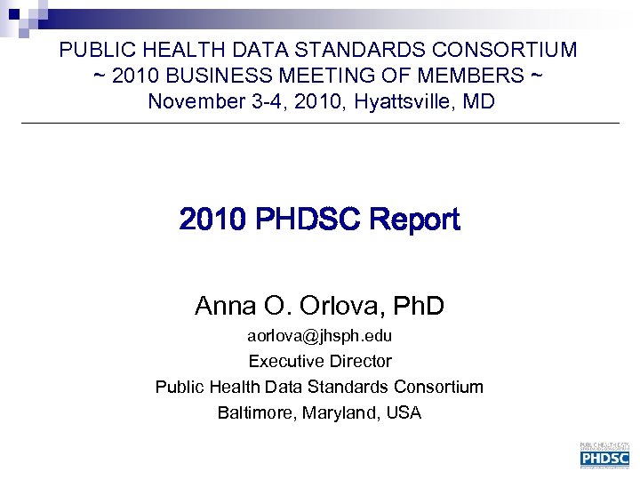 PUBLIC HEALTH DATA STANDARDS CONSORTIUM ~ 2010 BUSINESS MEETING OF MEMBERS ~ November 3