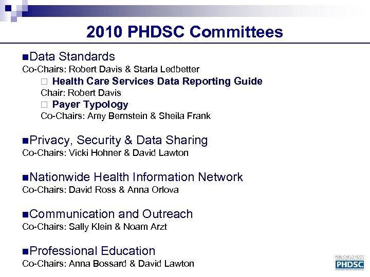 2010 PHDSC Committees n. Data Standards Co-Chairs: Robert Davis & Starla Ledbetter ¨ Health