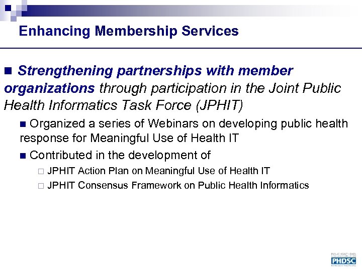 Enhancing Membership Services n Strengthening partnerships with member organizations through participation in the Joint