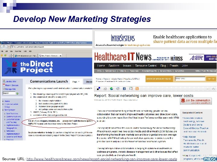 Develop New Marketing Strategies Sources: URL: http: //www. healthcareitnews. com/news/report-social-networking-can-improve-care-lower-costs 