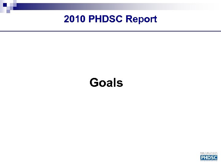 2010 PHDSC Report Goals 