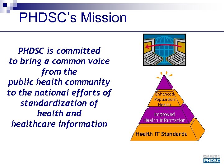 PHDSC’s Mission PHDSC is committed to bring a common voice from the public health