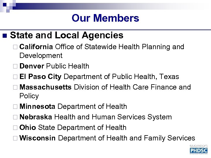 Our Members n State and Local Agencies ¨ California Office of Statewide Health Planning