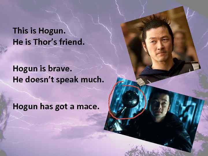 This is Hogun. He is Thor’s friend. Hogun is brave. He doesn’t speak much.
