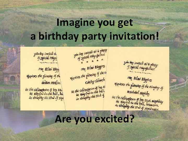 Imagine you get a birthday party invitation! Are you excited? 