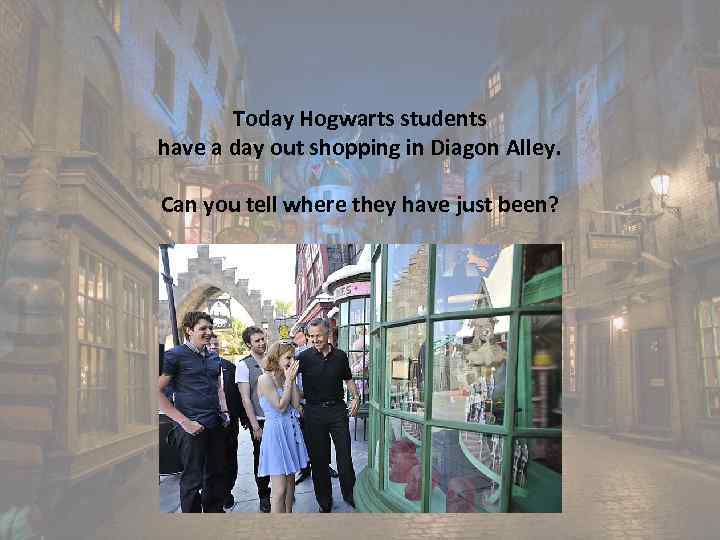Today Hogwarts students have a day out shopping in Diagon Alley. Can you tell