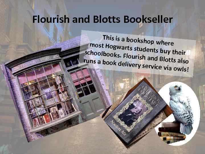 Flourish and Blotts Bookseller This is a books hop where most Hogwart s students