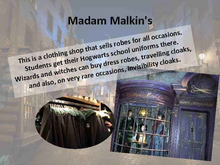 Madam Malkin's s. ccasion o s for all there. e s ells rob p