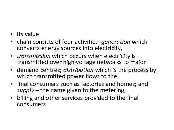  • Its value • chain consists of four activities: generation which converts energy