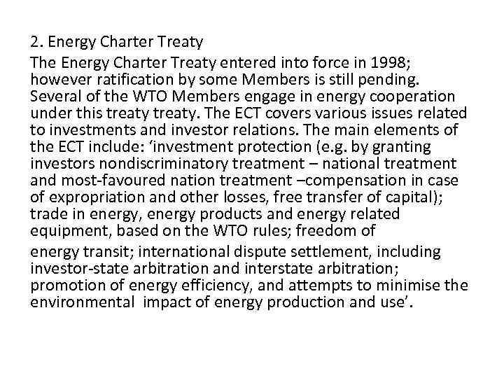 2. Energy Charter Treaty The Energy Charter Treaty entered into force in 1998; however