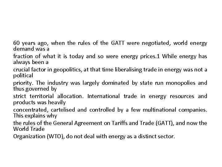 60 years ago, when the rules of the GATT were negotiated, world energy demand