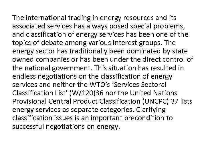 The international trading in energy resources and its associated services has always posed special