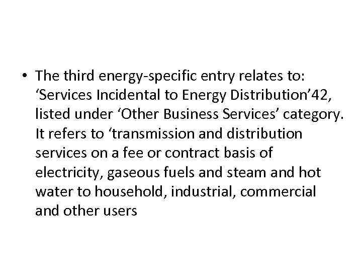  • The third energy-specific entry relates to: ‘Services Incidental to Energy Distribution’ 42,