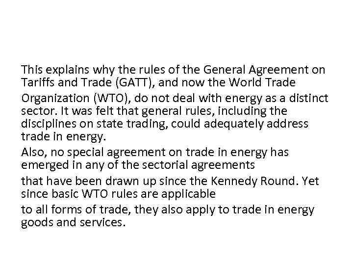 This explains why the rules of the General Agreement on Tariffs and Trade (GATT),