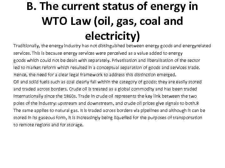 B. The current status of energy in WTO Law (oil, gas, coal and electricity)