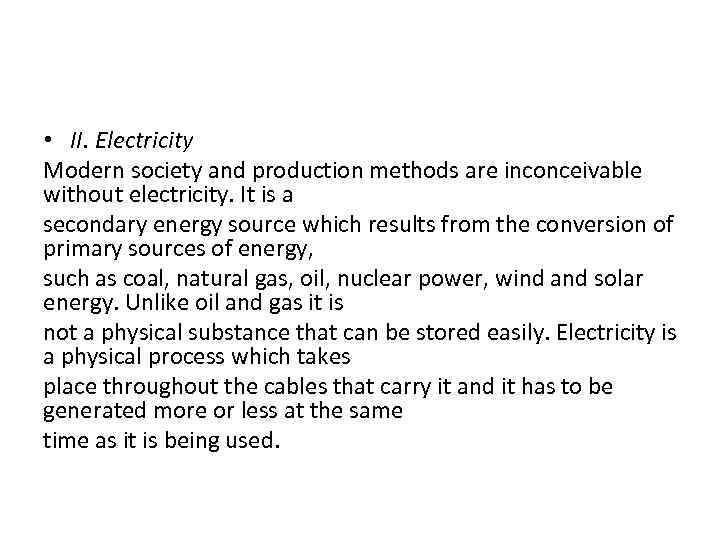  • II. Electricity Modern society and production methods are inconceivable without electricity. It