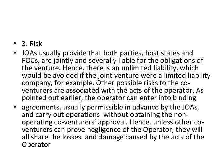  • 3. Risk • JOAs usually provide that both parties, host states and