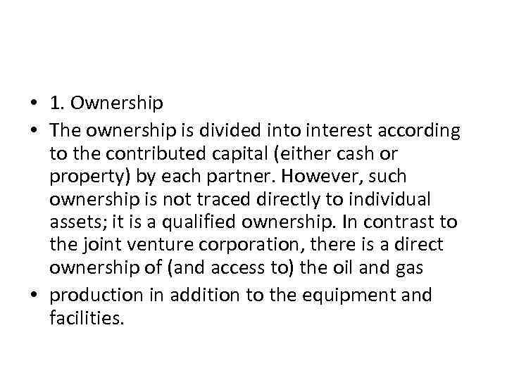  • 1. Ownership • The ownership is divided into interest according to the