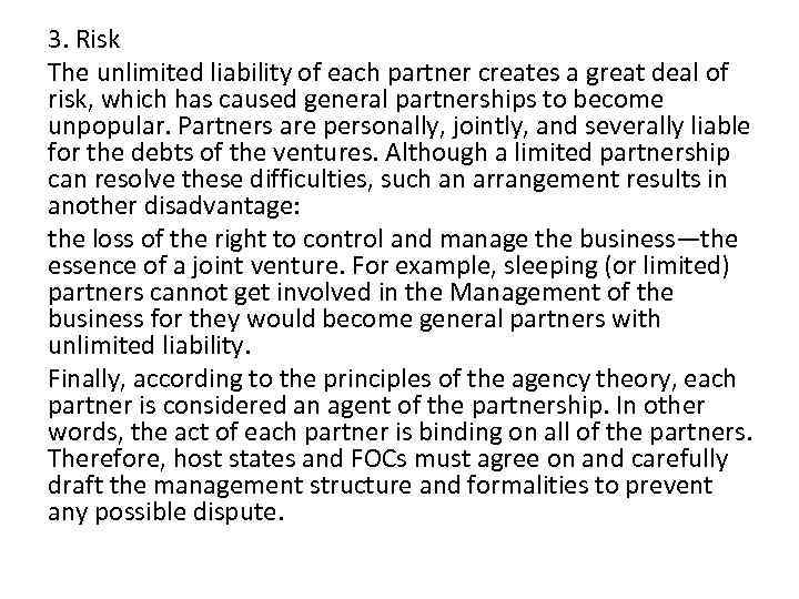 3. Risk The unlimited liability of each partner creates a great deal of risk,