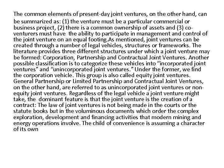 The common elements of present-day joint ventures, on the other hand, can be summarized
