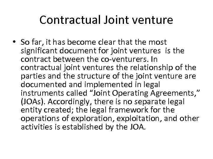 Contractual Joint venture • So far, it has become clear that the most significant