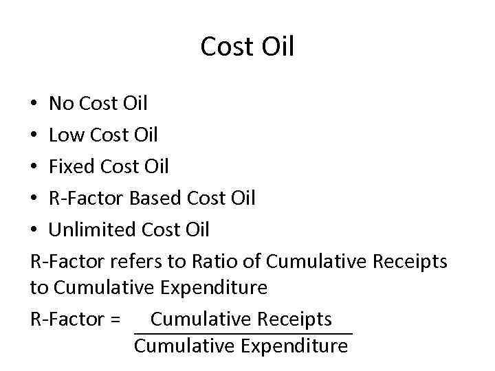 Cost Oil • No Cost Oil • Low Cost Oil • Fixed Cost Oil