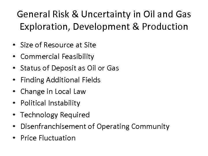 General Risk & Uncertainty in Oil and Gas Exploration, Development & Production • •