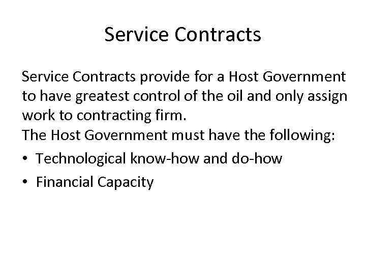 Service Contracts provide for a Host Government to have greatest control of the oil