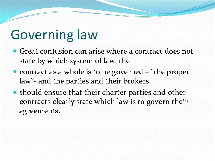 Governing law Great confusion can arise where a contract does not state by which