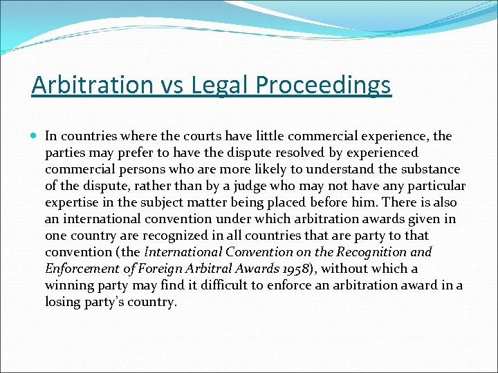 Arbitration vs Legal Proceedings In countries where the courts have little commercial experience, the