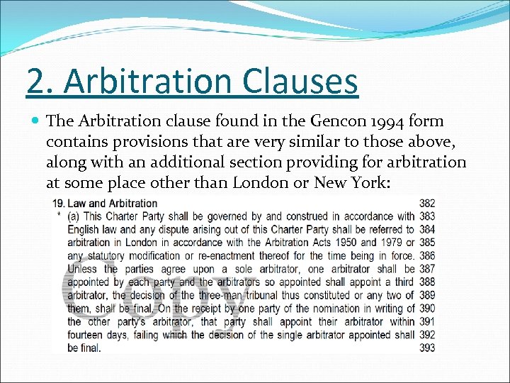 2. Arbitration Clauses The Arbitration clause found in the Gencon 1994 form contains provisions