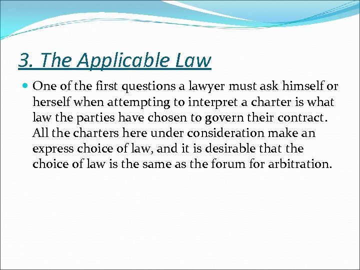 3. The Applicable Law One of the first questions a lawyer must ask himself