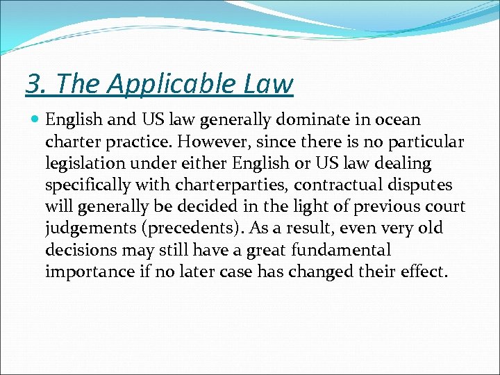 3. The Applicable Law English and US law generally dominate in ocean charter practice.