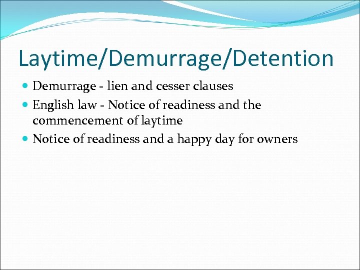 Laytime/Demurrage/Detention Demurrage - lien and cesser clauses English law - Notice of readiness and
