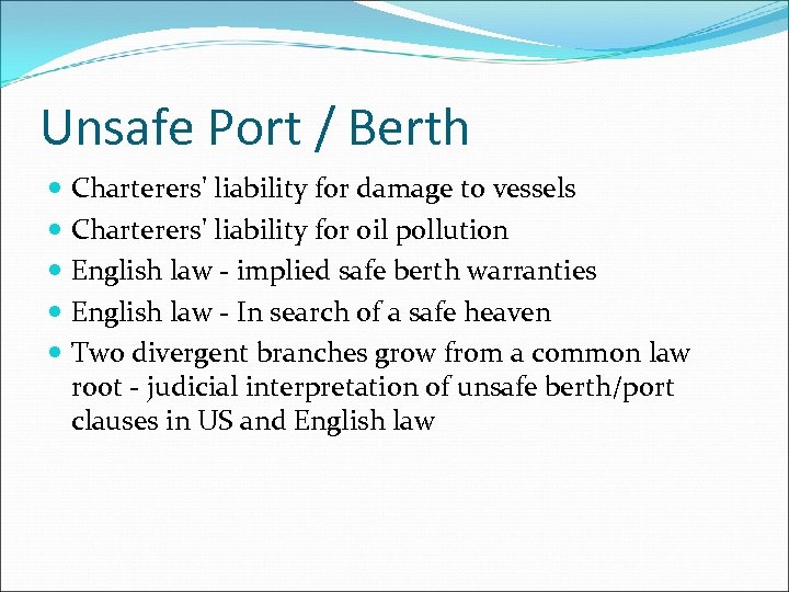 Unsafe Port / Berth Charterers' liability for damage to vessels Charterers' liability for oil
