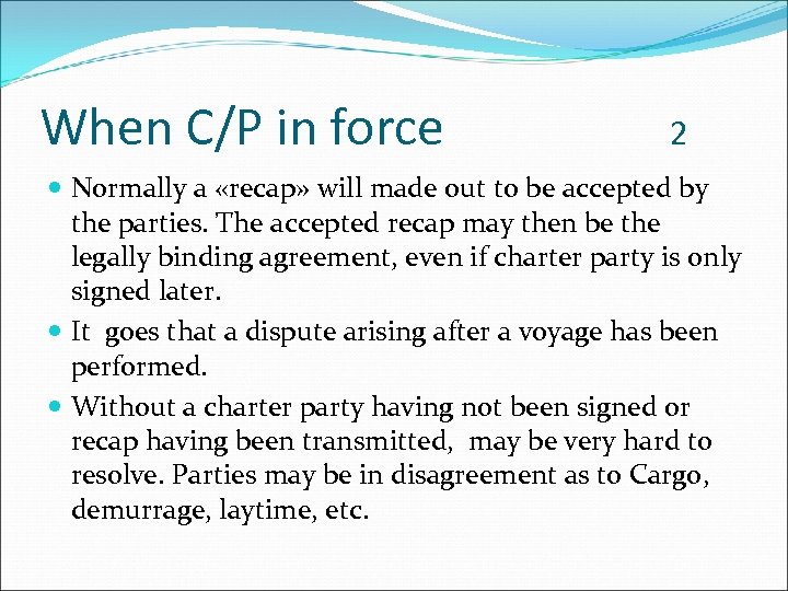 When C/P in force 2 Normally a «recap» will made out to be accepted