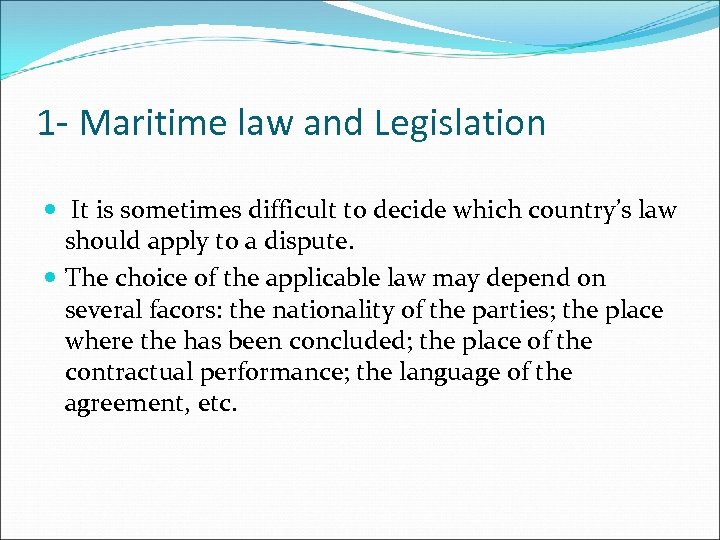 1 - Maritime law and Legislation It is sometimes difficult to decide which country’s