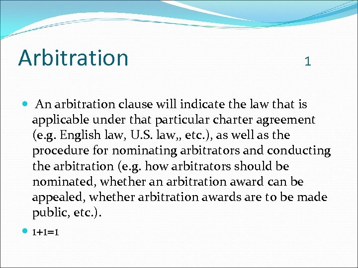 Arbitration 1 An arbitration clause will indicate the law that is applicable under that