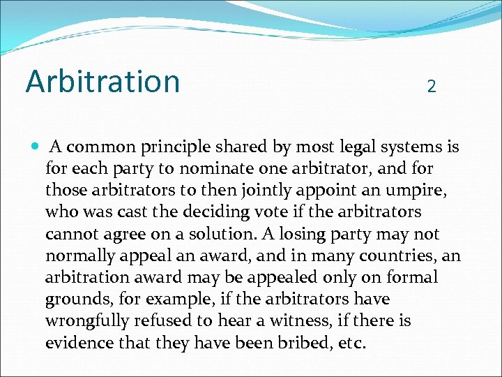 Arbitration 2 A common principle shared by most legal systems is for each party