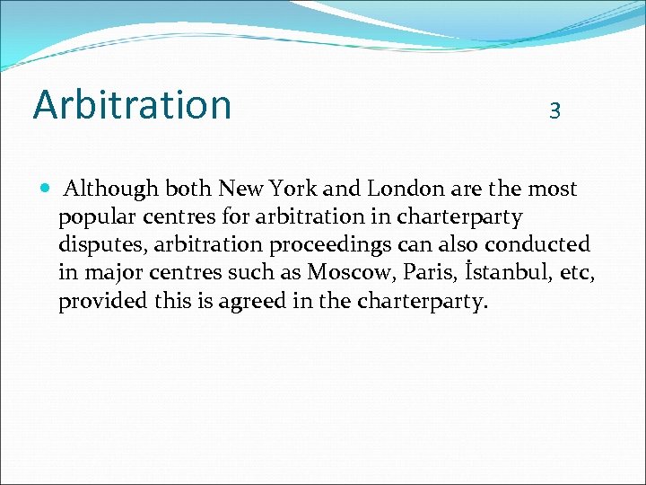 Arbitration 3 Although both New York and London are the most popular centres for